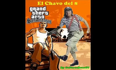 EL Chavo del 8 eN GTA San Andreas ''2012-2013''