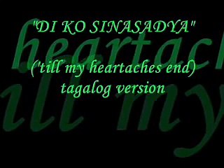 DI KO SINASADYA with lyrics (till my heartaches end- tagalog version)