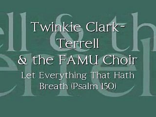 Twinkie Clark-Terrell & The FAMU Choir - Let Everything That Hath Breath (Psalms 150)
