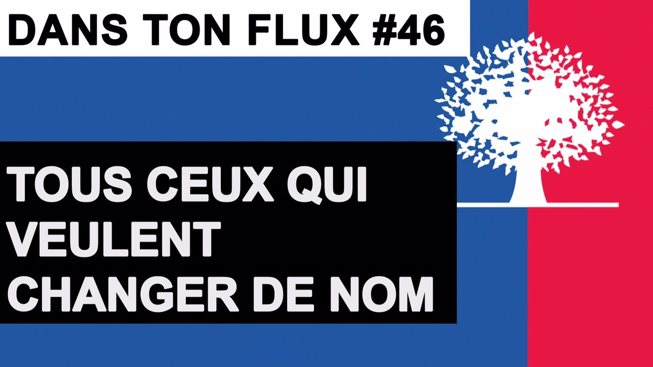 Tous ceux qui veulent changer de nom #DansTonFlux46