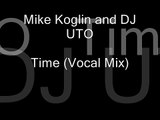 Mike Koglin And DJ Uto - Time (Vocal Mix)