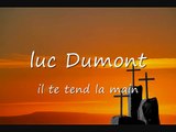 luc dumont il te tend la main