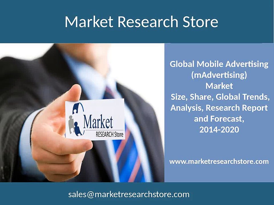 The Mobile Advertising (mAdvertising) Market 2014 to  2020  Opportunities, Challenges, Strategies,  Forecasts