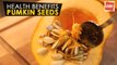 Pumpkin Seeds - Health Benefits | Health Tips