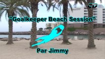 Séances N°2 Spécifique Gardien de But sur la plage avec Jimmy