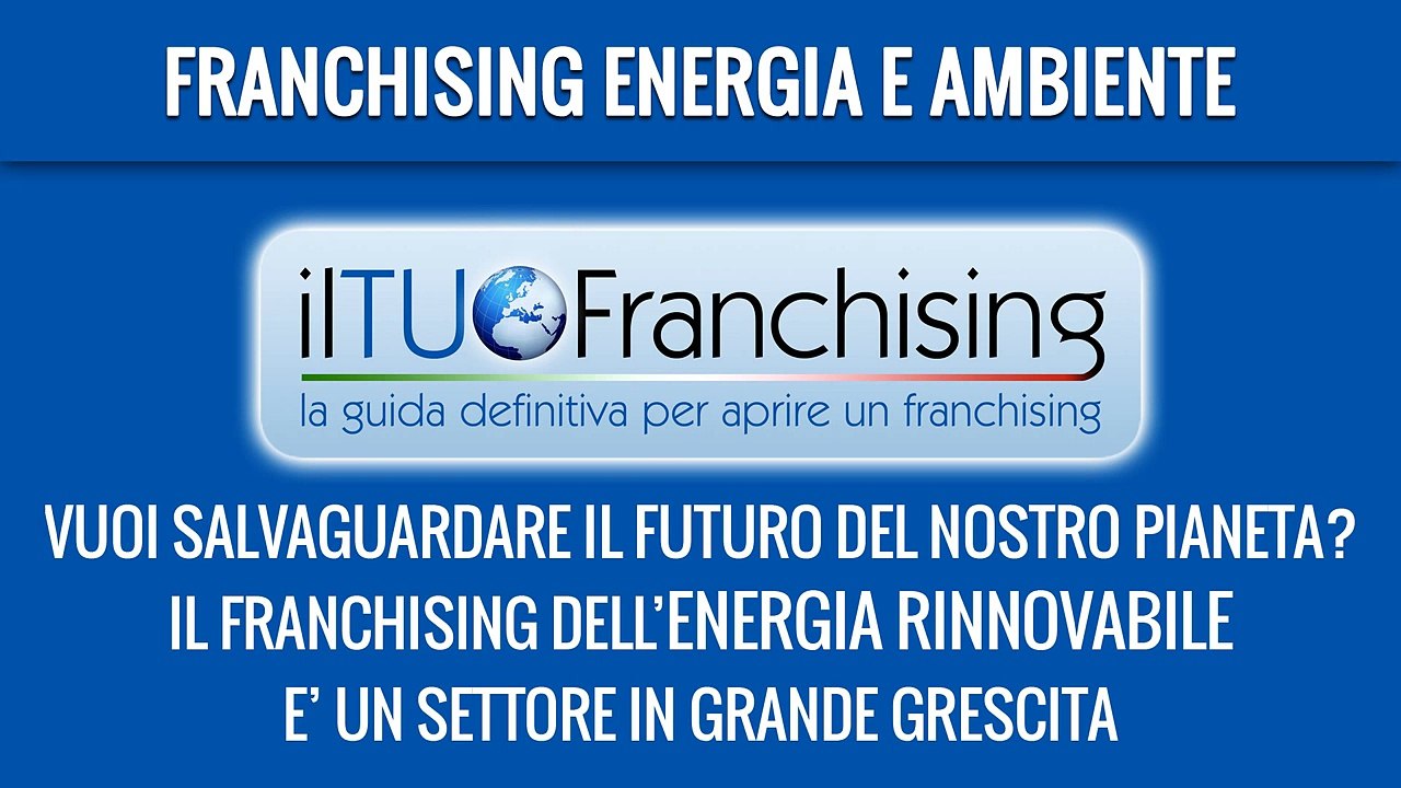 FRANCHISING ENERGIA E AMBIENTE - Iltuofranchising.com