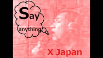 Say anything..X Japan (Covered to say to you,Bara san-my friend)