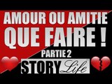 StoryLife Episode 11 : Amour... Ou Amitié ??       Partie 2