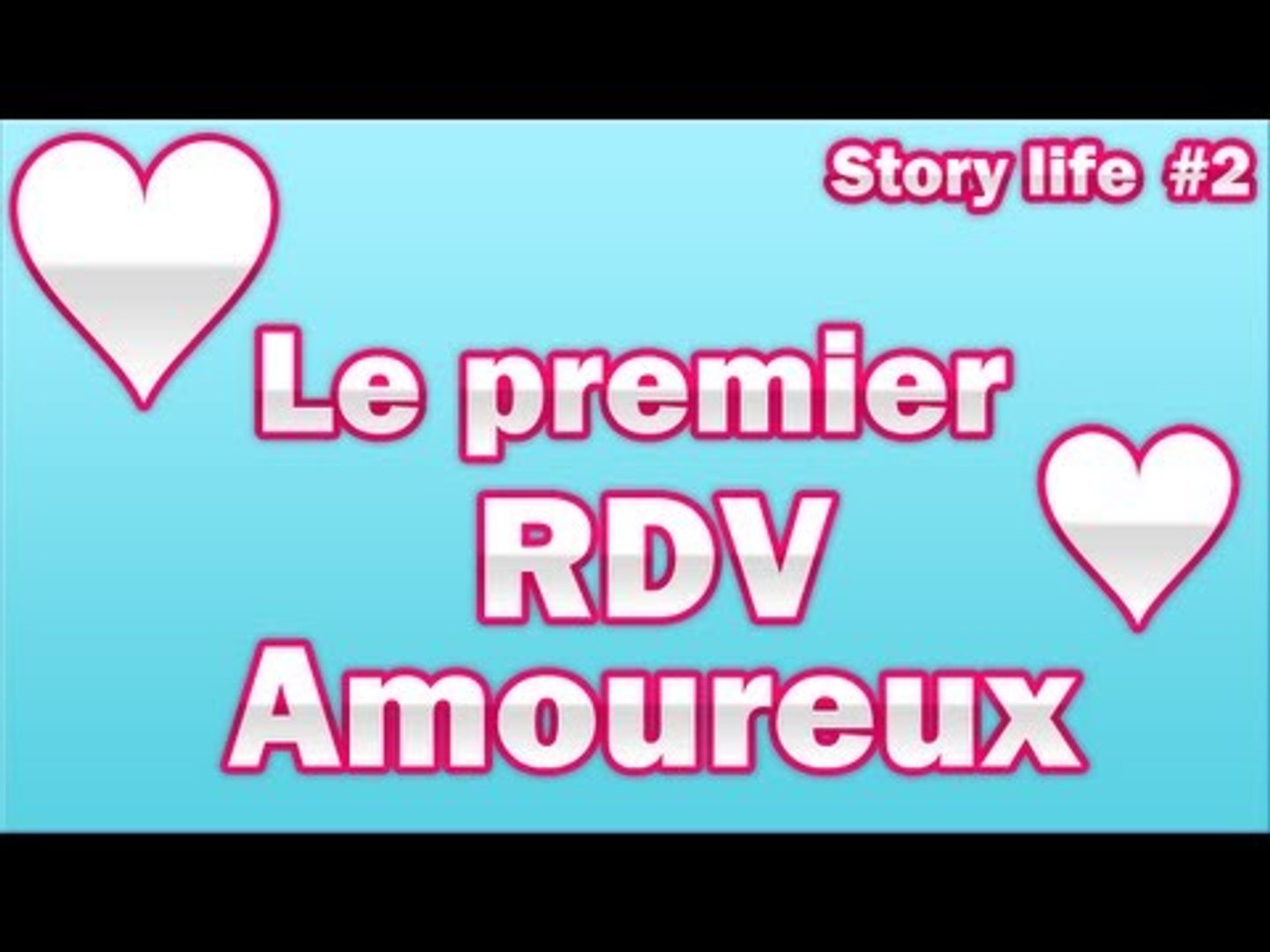 Storylife Episode 2 Le 1er Rendez Vous Amoureux Video Dailymotion