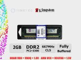 Timetec Kingston? (P/N KVR667D2D8F5/2G) 6GB KIT (3*2GB) 2 Rank 667MHz DDR2 (PC2-5300) ECC Fully