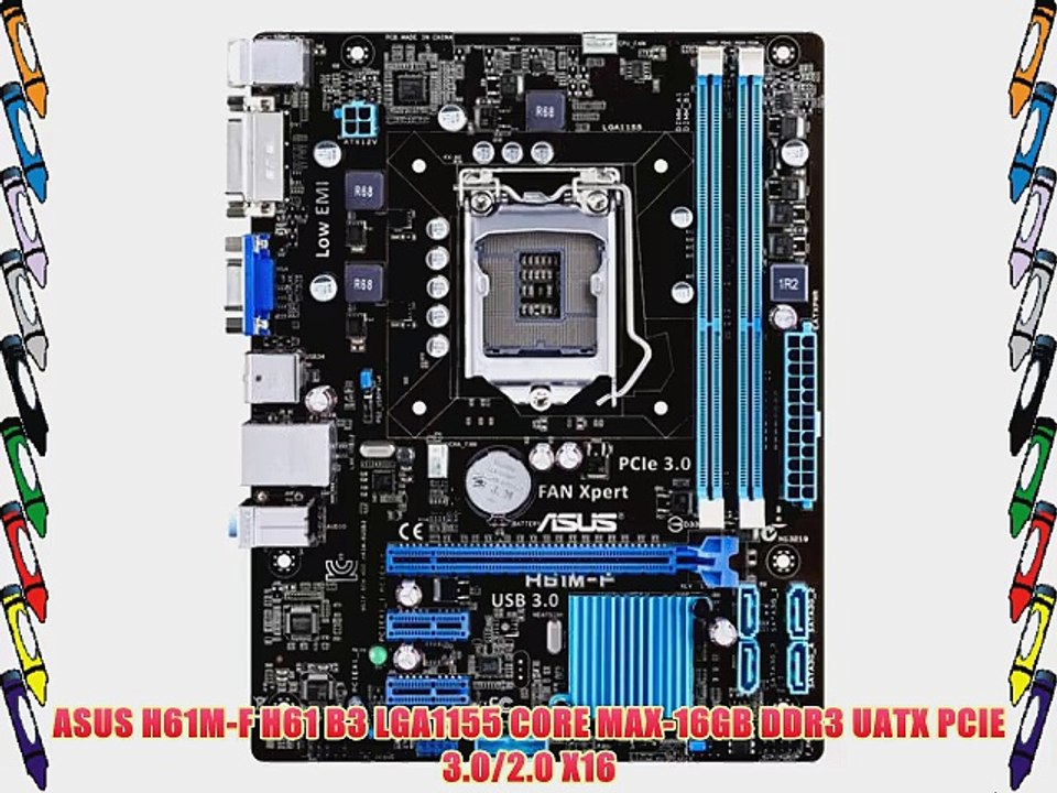 ASUS H61M-F H61 B3 LGA1155 CORE MAX-16GB DDR3 UATX PCIE 3.0/2.0 X16