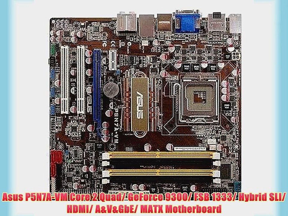 Asus P5N7A-VM Core 2 Quad/ GeForce 9300/ FSB 1333/ Hybrid SLI/ HDMI/ A