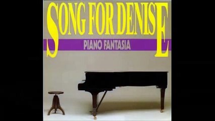 Piano Fantasia - Song For Denice