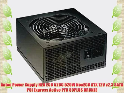 Antec Power Supply NEO ECO 520C 520W NeoECO ATX 12V v2.3 SATA PCI Express Active PFC 80PLUS