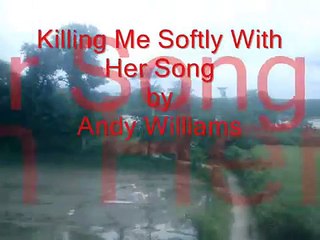 Killing Me Softly by Andy Williams