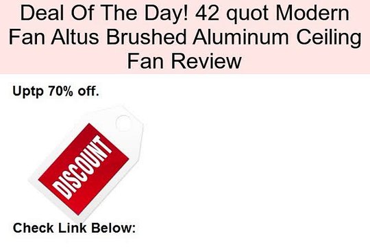 42 quot Modern Fan Altus Brushed Aluminum Ceiling Fan Review