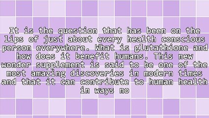 Why It Is Difficult To Answer To The Enquiry What Is Glutathione