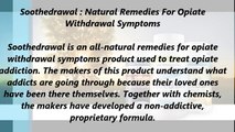 Soothedrawal : Natural Remedies For Opiate Withdrawal Symptoms