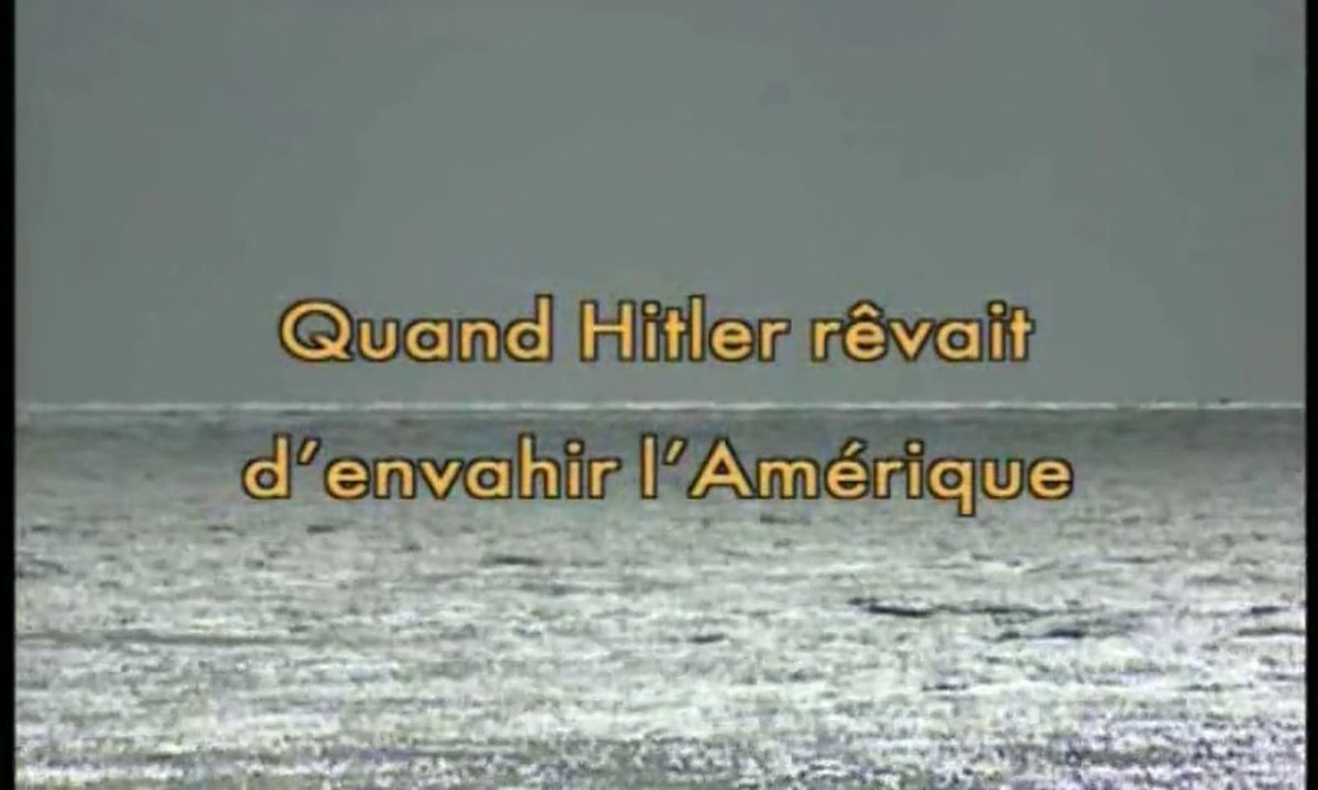 2e Guerre Mondiale - Quand Hitler rêvait d'envahir l’Amérique