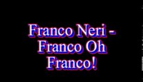 Franco Neri - Franco oh Franco!