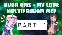 Kuba Oms - My love (MULTIFANDOM OTP MEP!) (Open!)