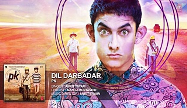'Dil Darbadar' FULL AUDIO Song PK Ankit Tiwari Aamir Khan, Anushka Sharma T-series
