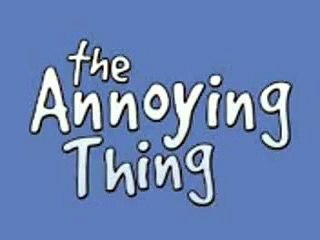 Annoying+Thing_On Fantastic Videos
