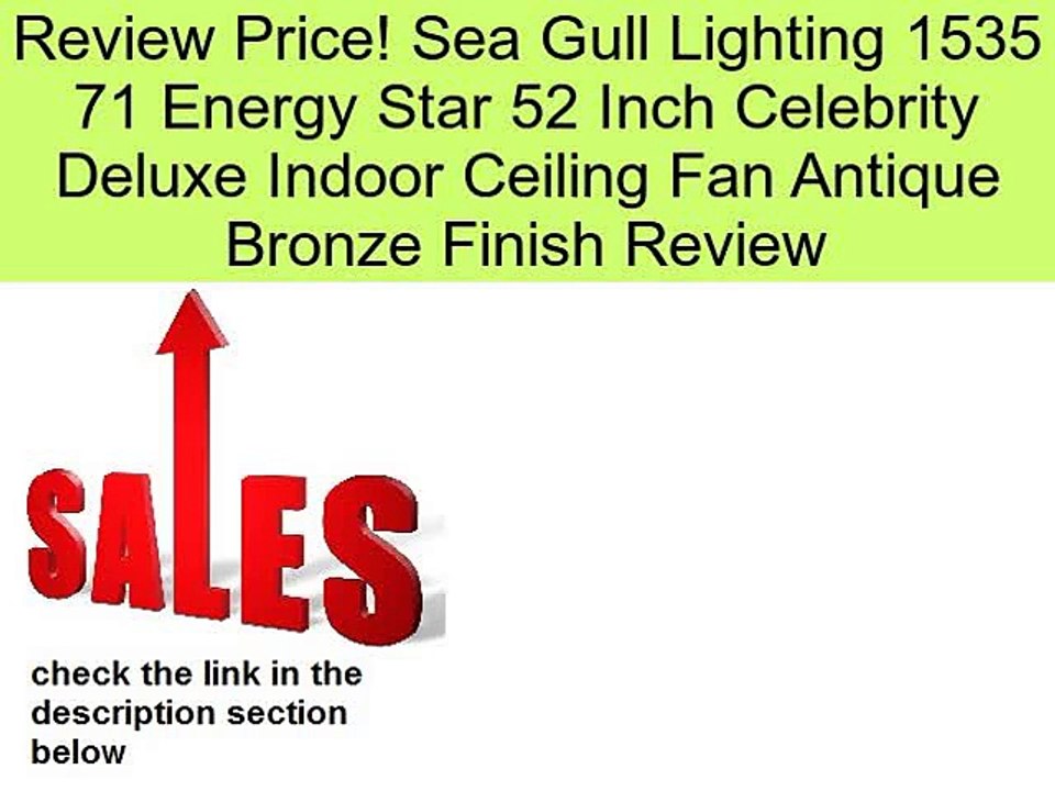 Sea Gull Lighting 1535 71 Energy Star 52 Inch Celebrity Deluxe Indoor Ceiling Fan Antique Bronze Finish Review