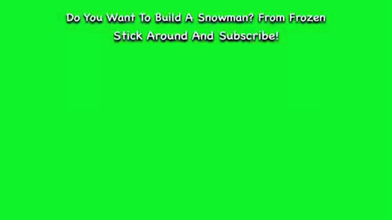 Do You Want To Build A Snowman? From Frozen