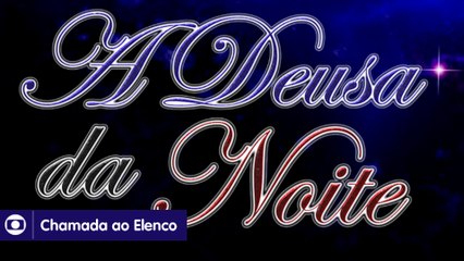 A Deusa da Noite: A Primeira chamada ao Elenco