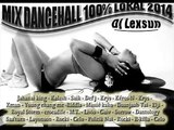 Mix dancehall 100% lokal 2014   Dj Lexsun