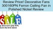 Decorative Fans 300160PN Ferron Ceiling Fan in Polished Nickel Review