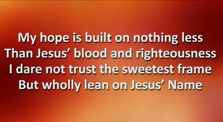 My Hope Is Built On Nothing Less Worship Video