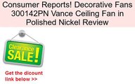 Decorative Fans 300142PN Vance Ceiling Fan in Polished Nickel Review