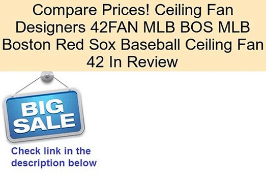 Ceiling Fan Designers 42FAN MLB BOS MLB Boston Red Sox Baseball Ceiling Fan 42 In Review