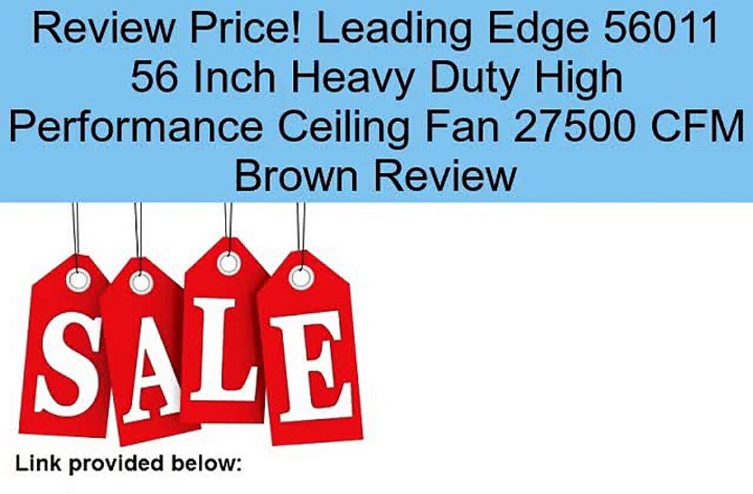 Leading Edge 56011 56 Inch Heavy Duty High Performance Ceiling Fan 27500 CFM Brown Review