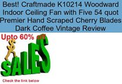 Craftmade K10214 Woodward Indoor Ceiling Fan with Five 54 quot Premier Hand Scraped Cherry Blades Dark Coffee Vintage Review