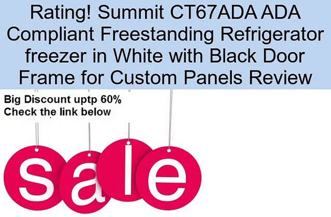 Summit CT67ADA ADA Compliant Freestanding Refrigerator freezer in White with Black Door Frame for Custom Panels Review
