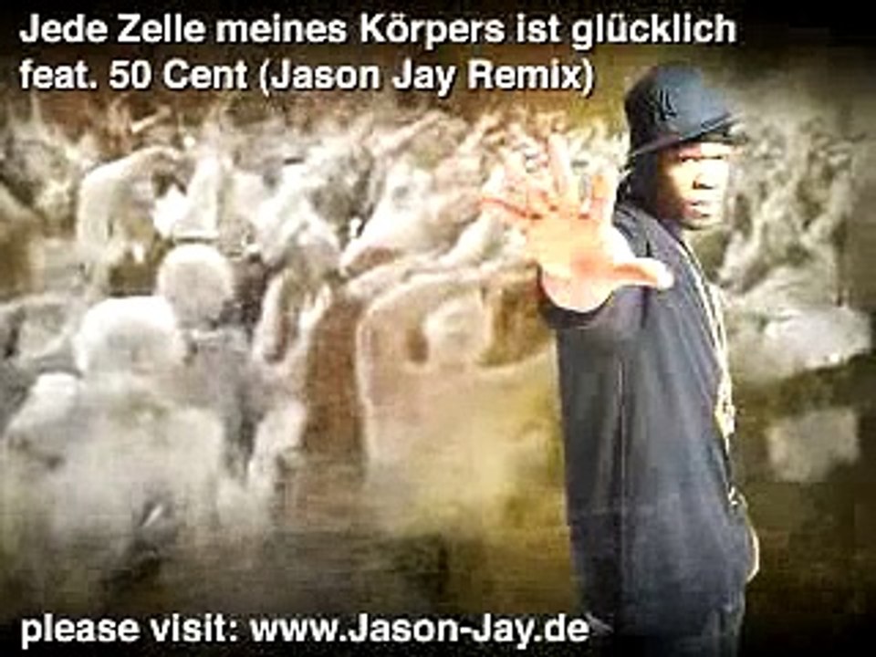 Jede Zelle meines Körpers ist glücklich FEAT. 50 CENT