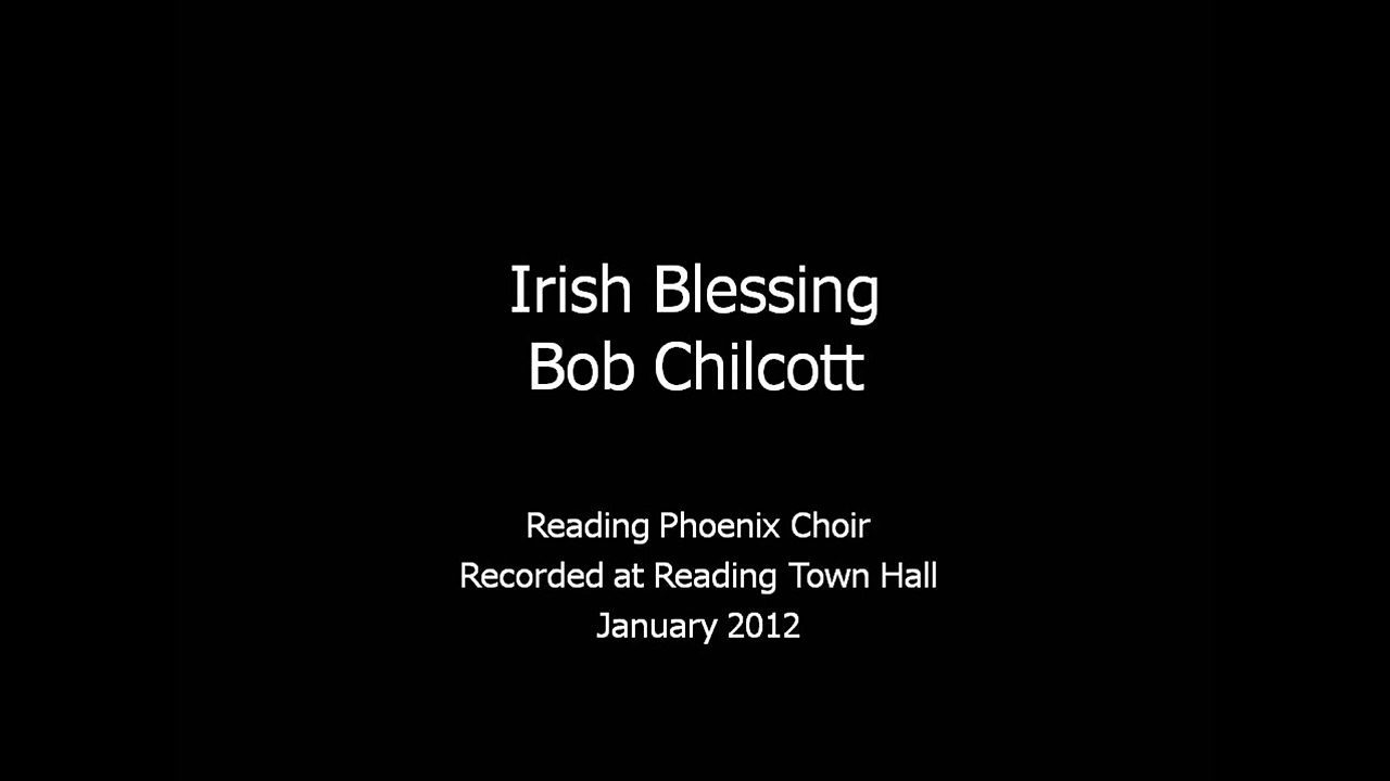Chilcott: Irish Blessing- Reading Phoenix Choir