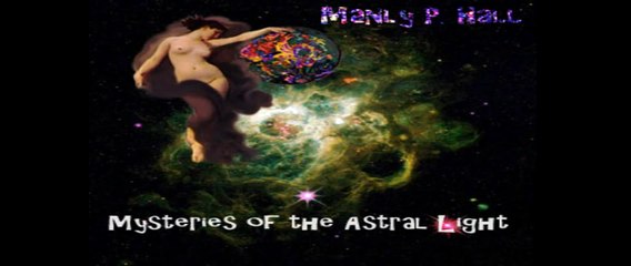 Manly P. Hall - Mysteries Of The Astral Light - SIDE B - Pt 1/4