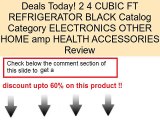 2 4 CUBIC FT REFRIGERATOR BLACK Catalog Category ELECTRONICS OTHER HOME amp HEALTH ACCESSORIES Review