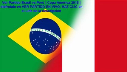 Ver Online Brasil vs Perú Copa América 2015