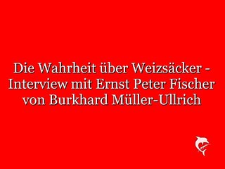 Die Wahrheit über Carl Friedrich von Weizsäcker - Interview mit Ernst Peter Fischer