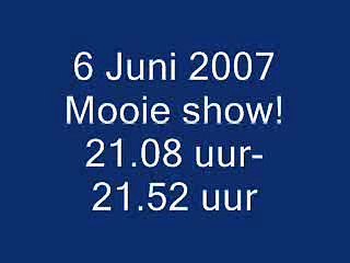 6 juni Mooie show, 21.08 uur- 21.52 uur