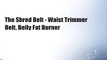 The Shred Belt - Waist Trimmer Belt, Belly Fat Burner