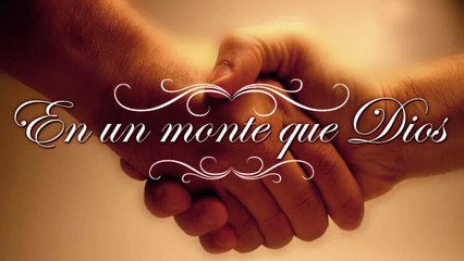 EN UN MONTE QUE DIOS-LLDM