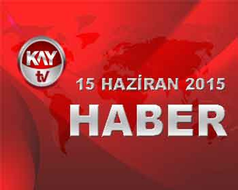 15 HAZİRAN 2015 HABERLER