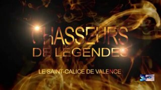 Le saint Calice de Valence [chasseurs de légendes S03E13]