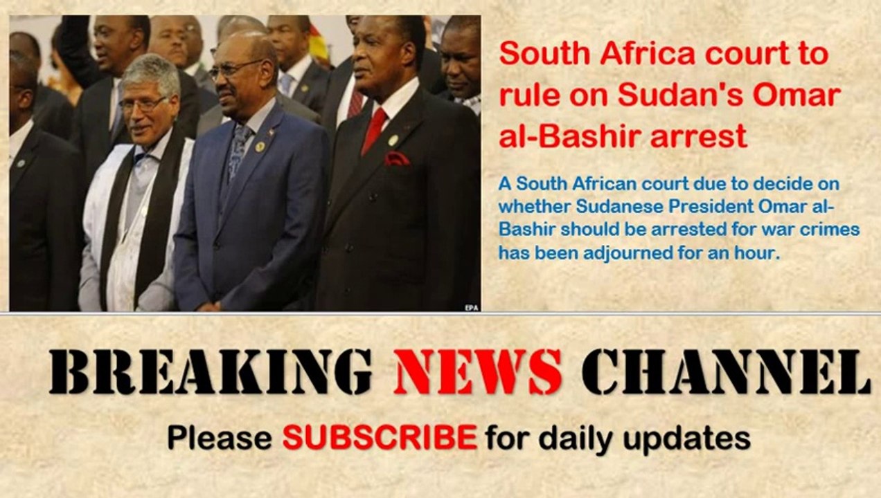 South African court due to decide on whether Sudanese President Omar al-Bashir should be arrested